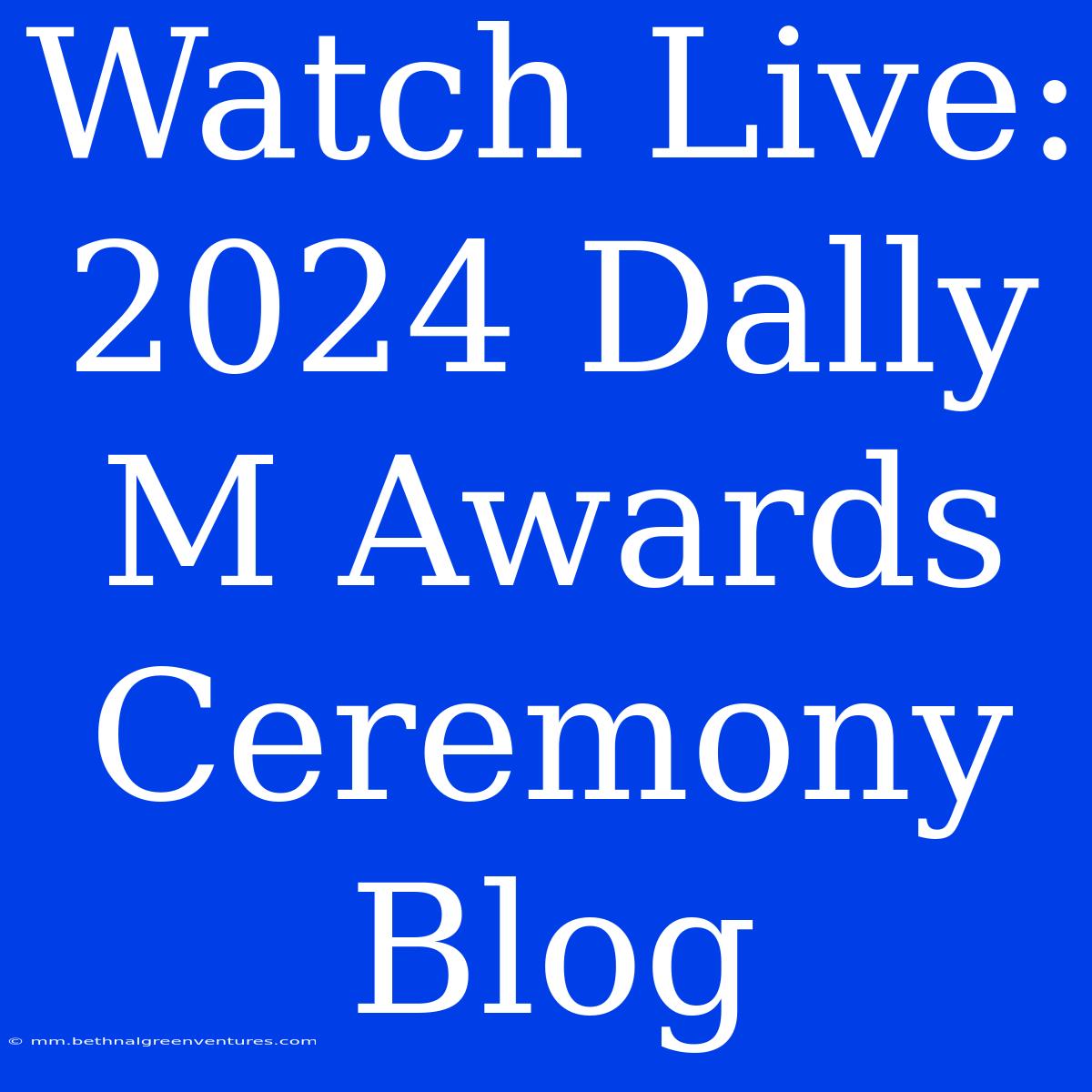 Watch Live: 2024 Dally M Awards Ceremony Blog