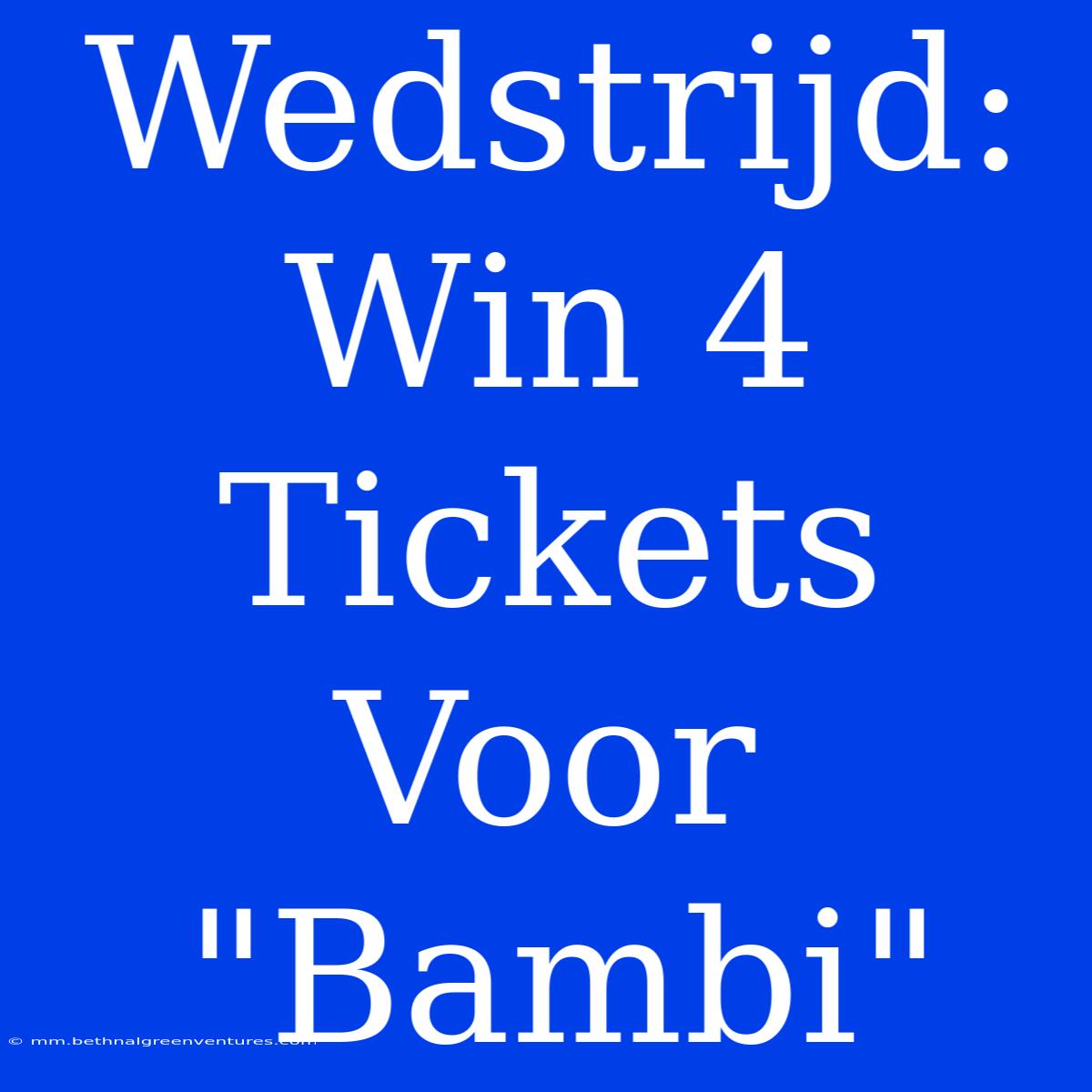 Wedstrijd: Win 4 Tickets Voor 