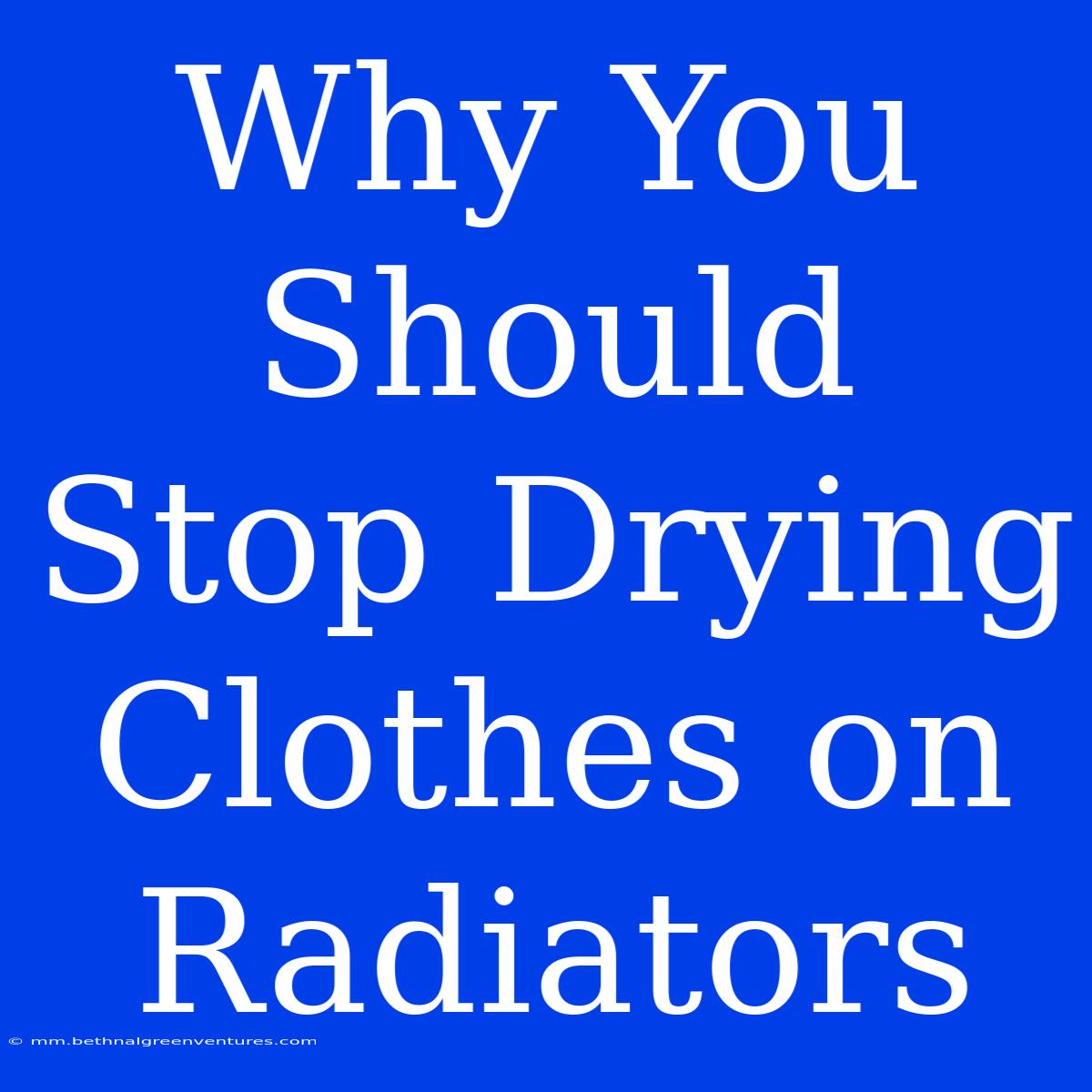 Why You Should Stop Drying Clothes On Radiators