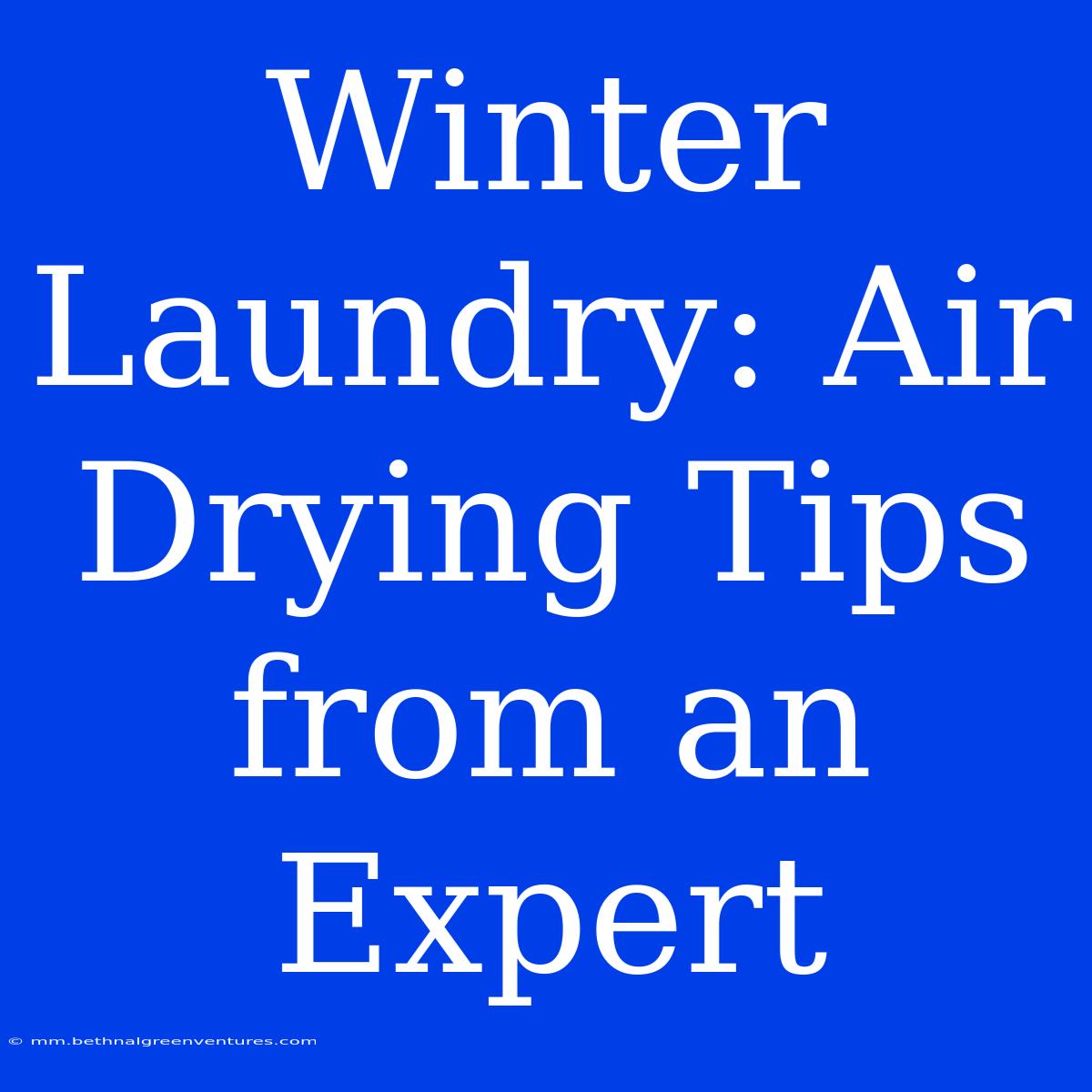 Winter Laundry: Air Drying Tips From An Expert