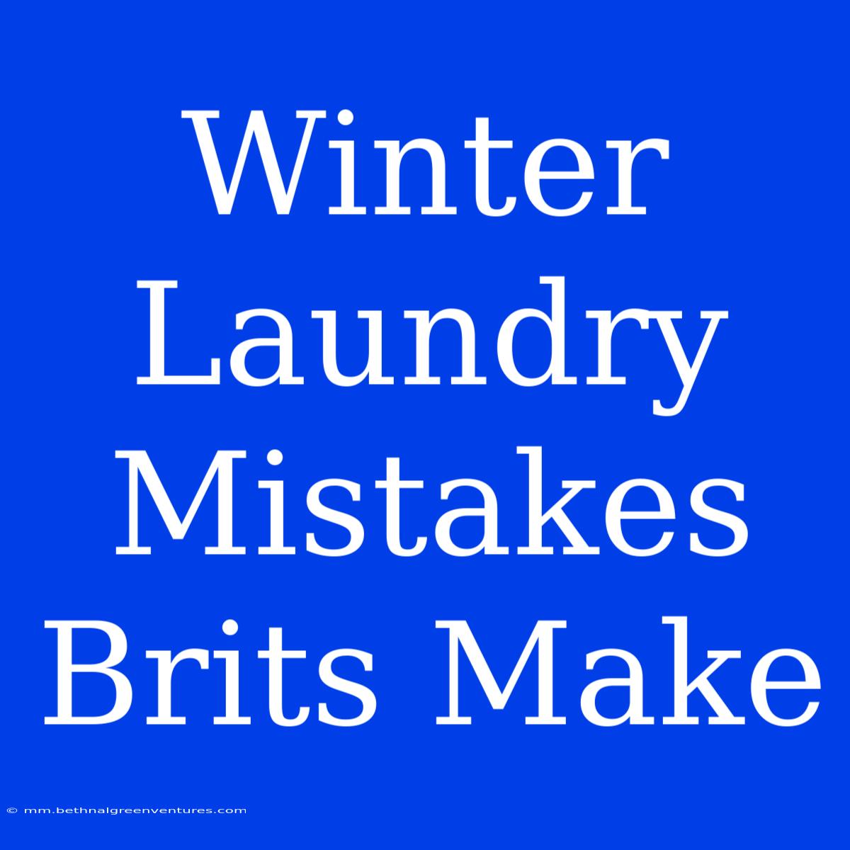 Winter Laundry Mistakes Brits Make