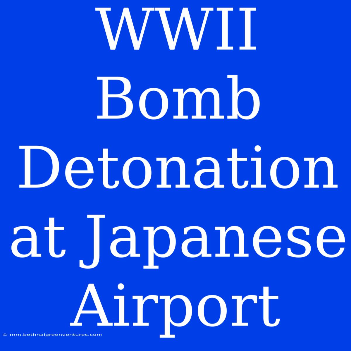 WWII Bomb Detonation At Japanese Airport