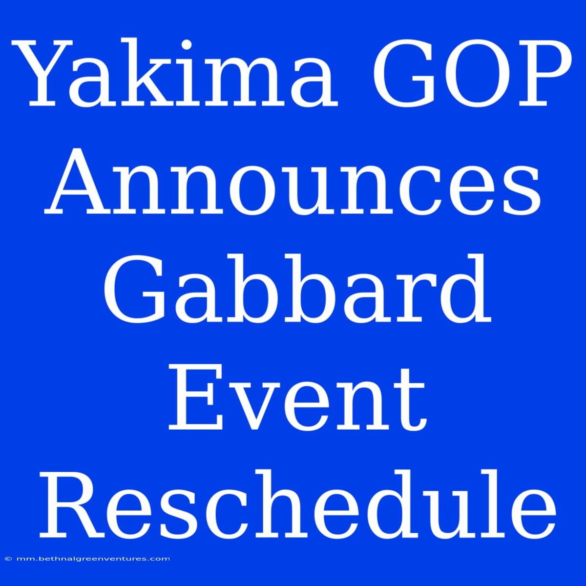 Yakima GOP Announces Gabbard Event Reschedule