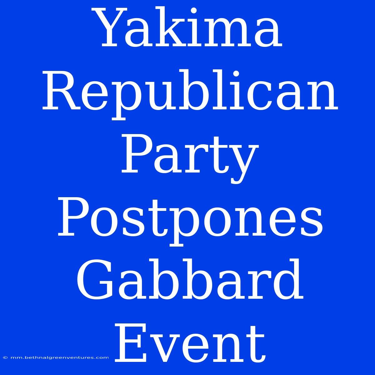 Yakima Republican Party Postpones Gabbard Event