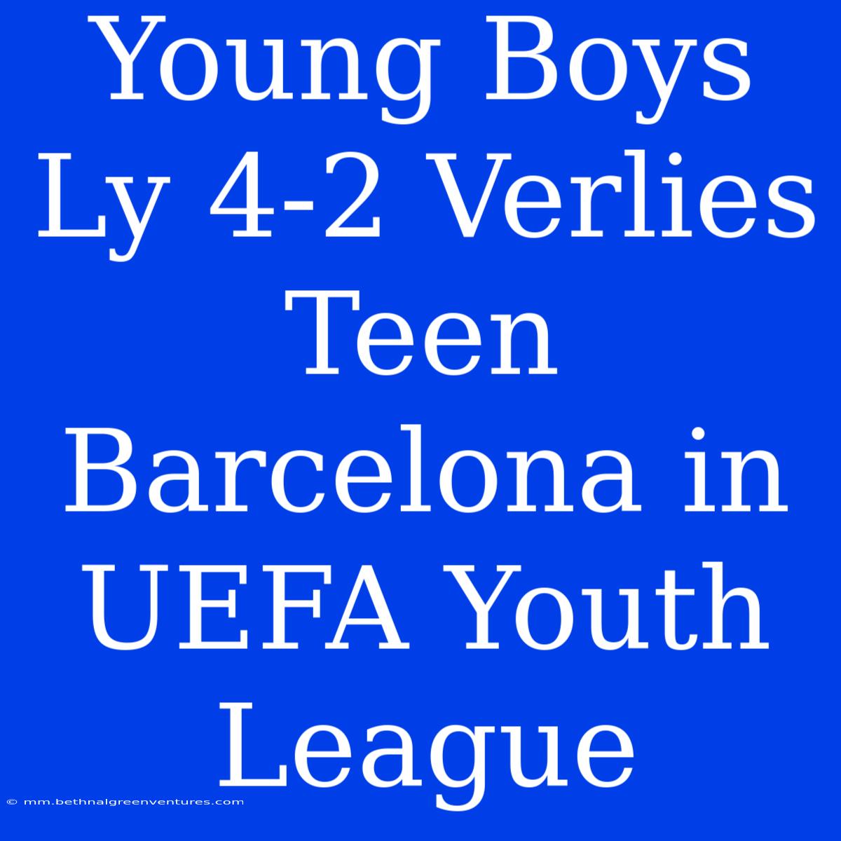 Young Boys Ly 4-2 Verlies Teen Barcelona In UEFA Youth League