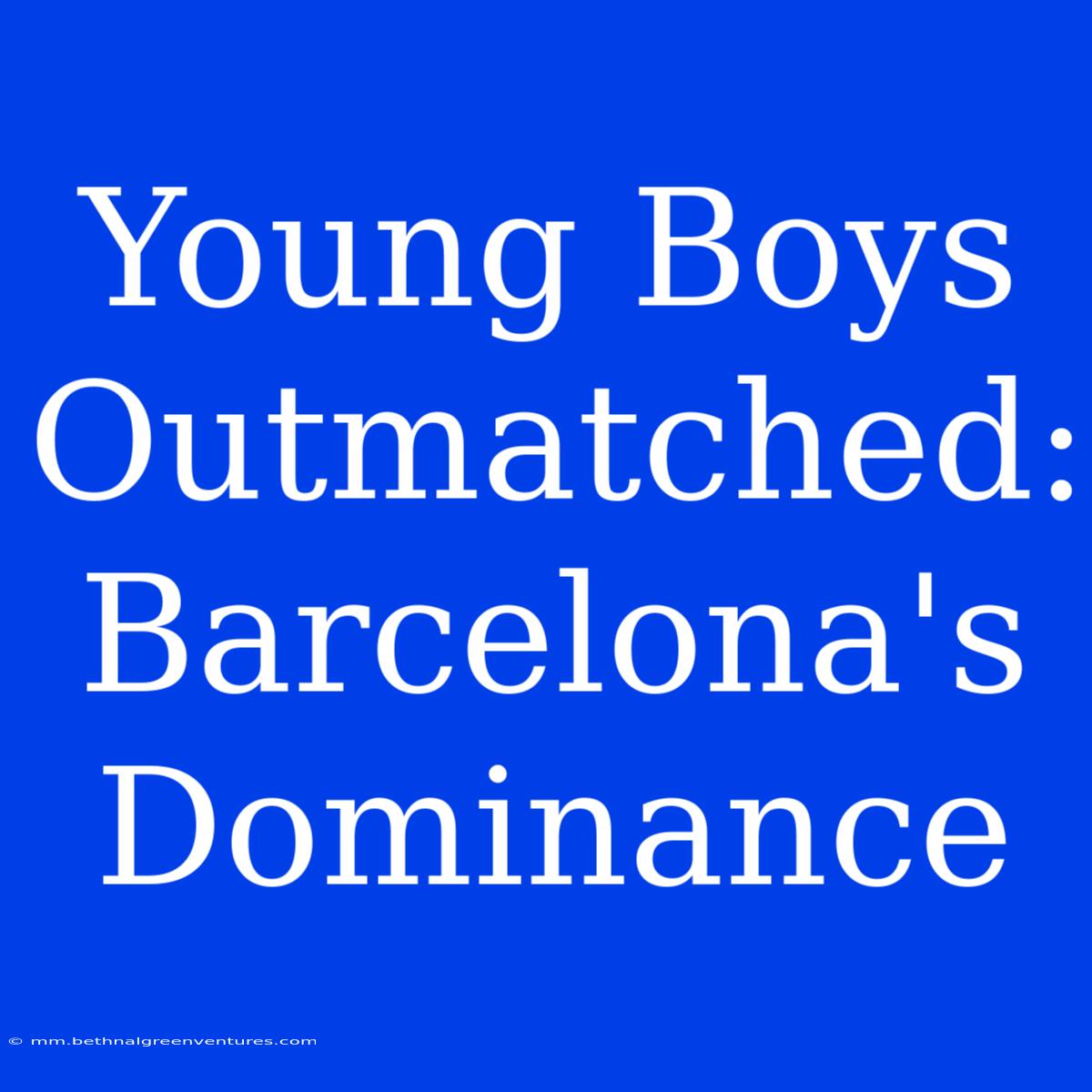 Young Boys Outmatched: Barcelona's Dominance