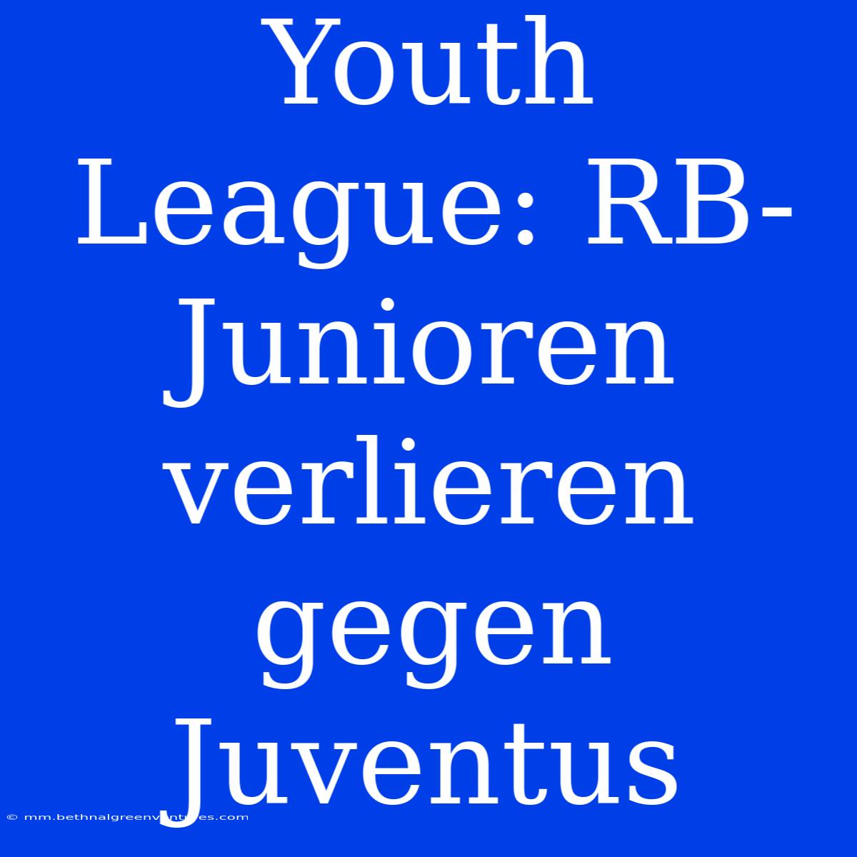 Youth League: RB-Junioren Verlieren Gegen Juventus