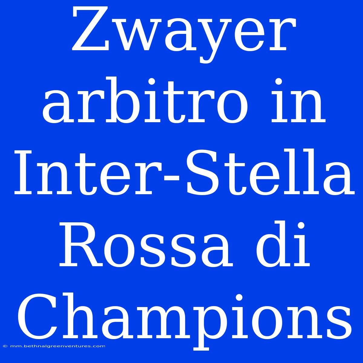 Zwayer Arbitro In Inter-Stella Rossa Di Champions